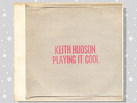 Keith Hudson「Playing It Cool & Playing It Right」 : つれづれげえ日記
