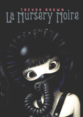 Trevor Brown トレヴァー・ブラウン「La Nursery Noire」 | Welcome to