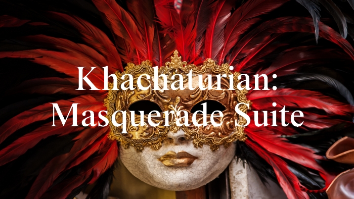 ハチャトゥリアン：組曲「仮面舞踏会」【聴いてみよう】Khachaturian