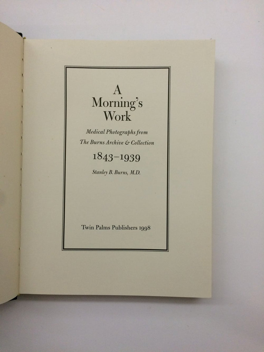 A Morning's Work: Medical Photographs from The Burns Archive