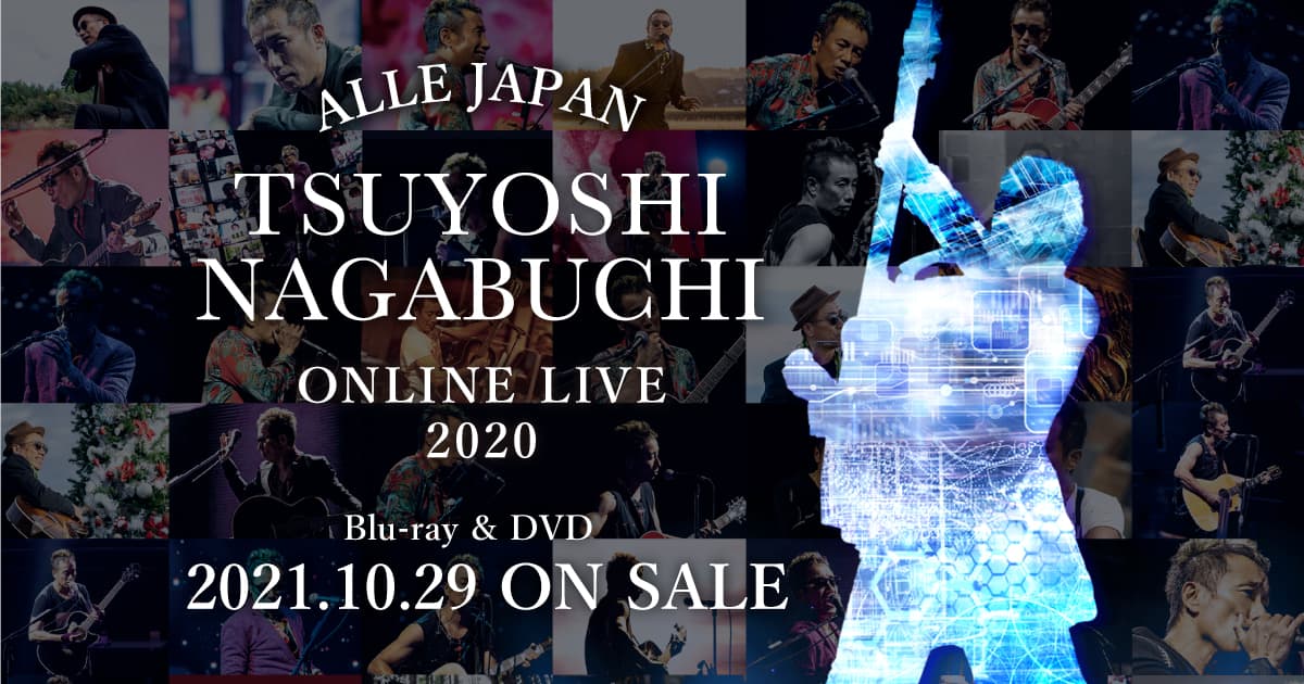 TSUYOSHI NAGABUCHI ONLINE LIVE 2020 ALLE JAPAN Blu-ray & DVD