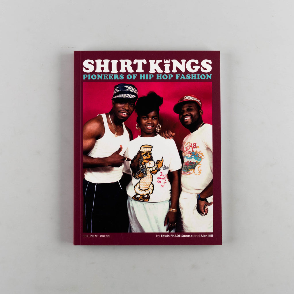 Shirt Kings: Pioneers of Hip Hop Fashion by Edwin Phade Sacasa