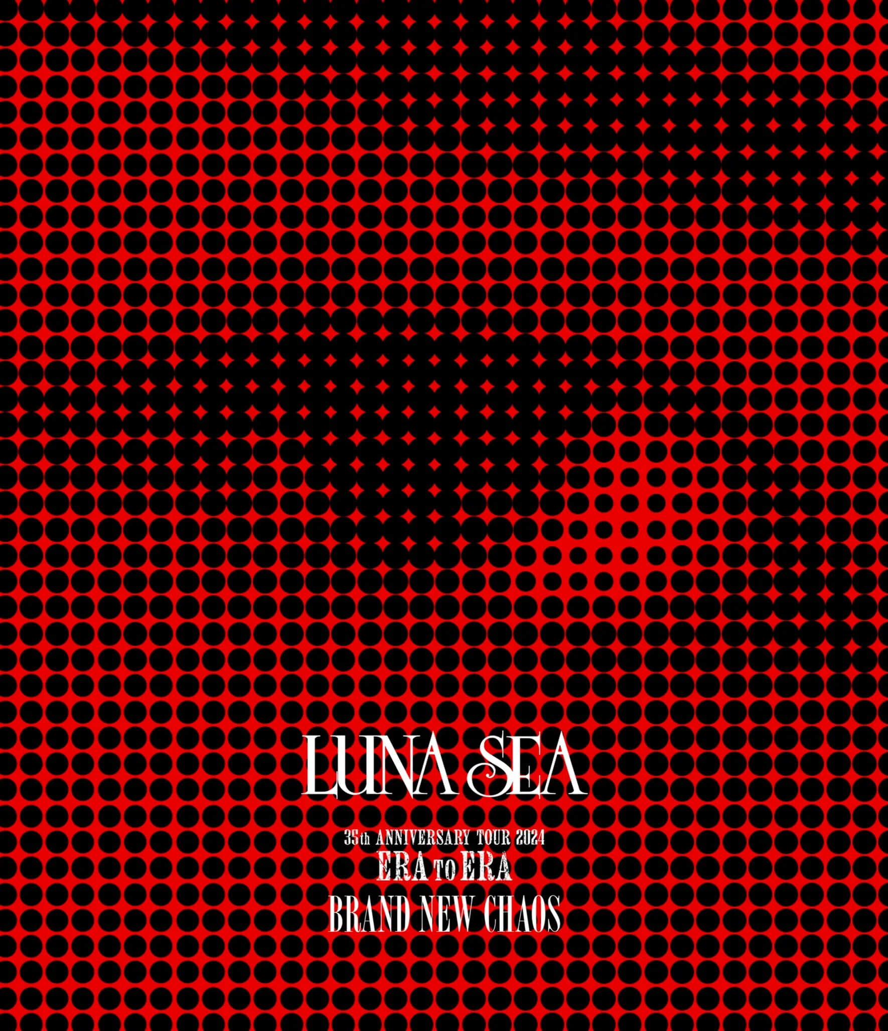 35th ANNIVERSARY TOUR 2024 ERA TO ERA BRAND NEW CHAOS - LUNA SEA