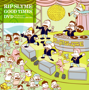 GOOD TIMES DVD LIVE集 全詳細確定！＆J写公開！ | RIP SLYME / リップ