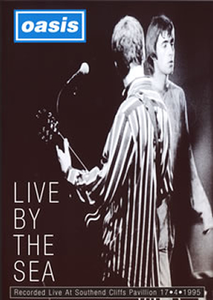 オアシス ／ ライヴ・バイ・ザ・シー [DVD] - CDJournal
