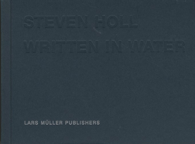 STEVEN HOLL WRITTEN IN WATER / 著：Steven Holl（スティーヴン
