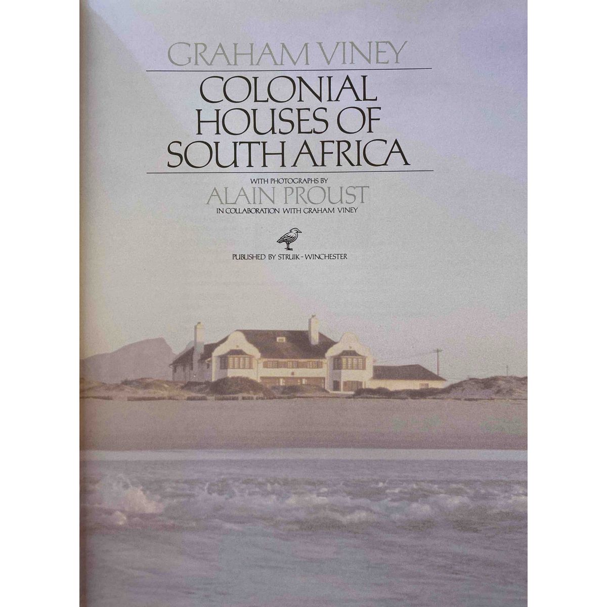 Colonial Houses of South Africa by Graham Viney & Alain Proust