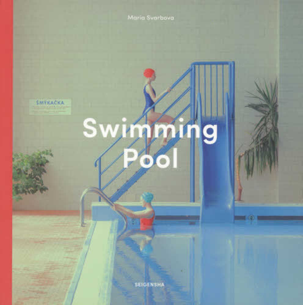 Swimming Pool / シュヴァルボヴァー，マーリア【著・写真