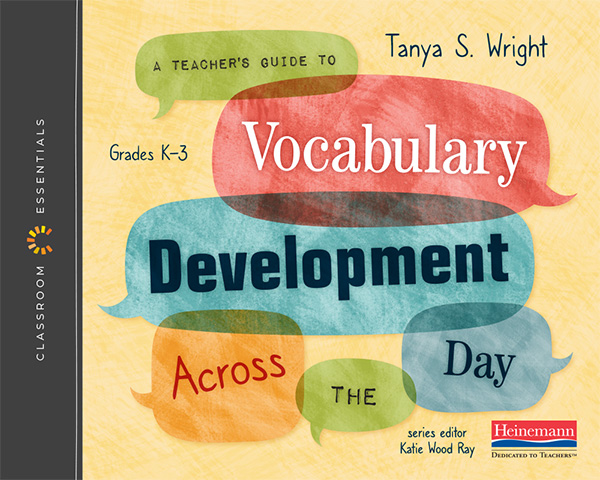 A Teacher's Guide to Vocabulary Development Across the Day by Tanya