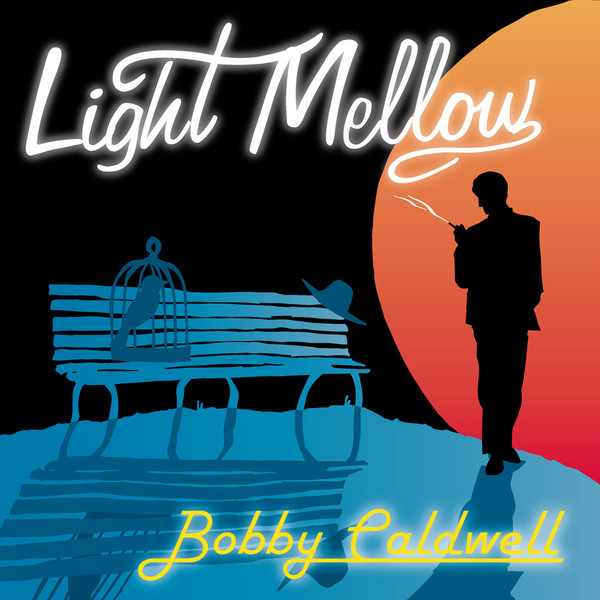ボビー・コールドウェル | ライト・メロウ・ボビー・コールドウェル