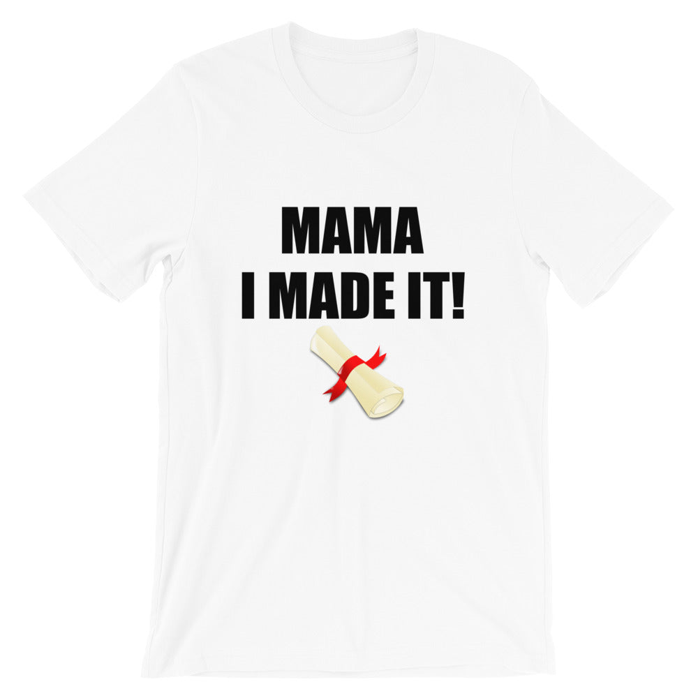 Mama I Made It – Shirts Be Like