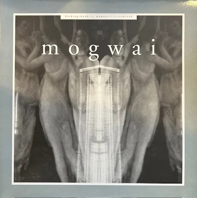 MOGWAI / KICKING A DEAD PIG - MOGWAI SONGS REMIXED [2LP