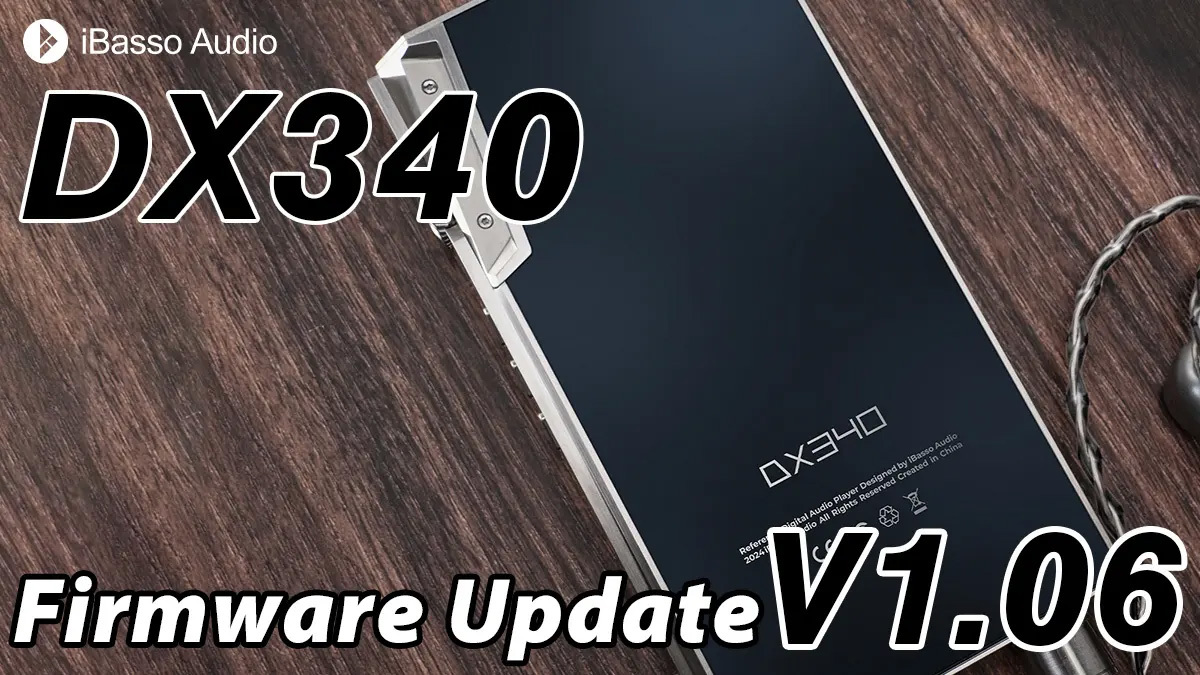 iBasso、フラッグシッププレーヤー「DX340」をアップデート