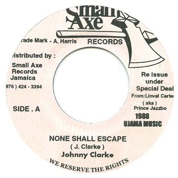Johnny Clarke - None Shall Escape(7