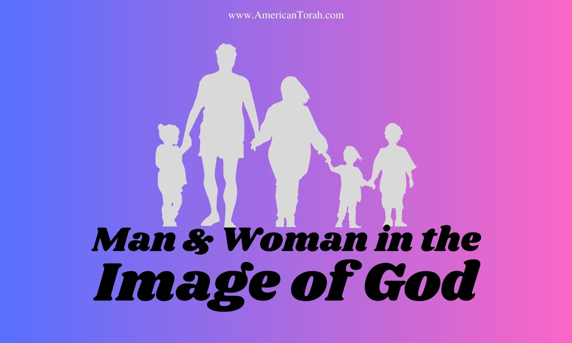 Man and Woman in the Image of God - American Torah