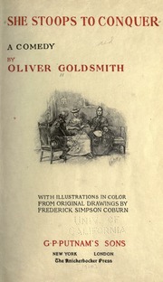 She stoops to conquer; a comedy by Oliver Goldsmith : Goldsmith
