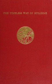 The timeless way of building : Alexander, Christopher, 1936