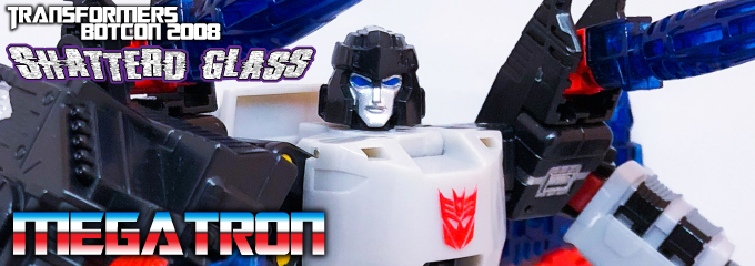 トランスフォーマー：Botcon2008 シャッタードグラス メガトロン