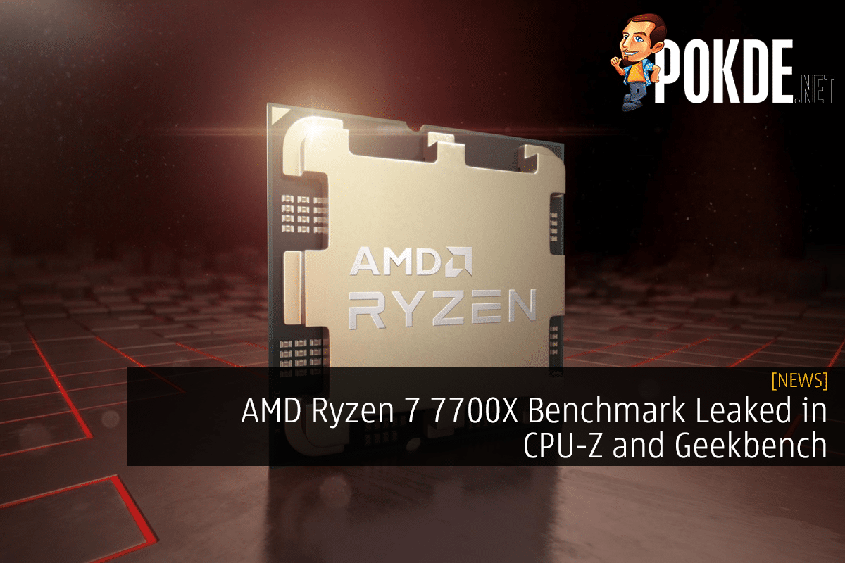 AMD Ryzen 7 7700X Benchmark Leaked in CPU-Z and Geekbench - Pokde.Net