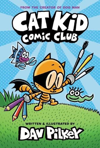 Cat Kid Comic Club: the new blockbusting bestseller from the