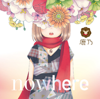 nowhere／鹿乃｜音楽ダウンロード・音楽配信サイト mora ～“WALKMAN
