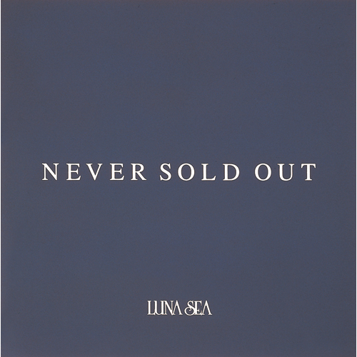 NEVER SOLD OUT[CD] - LUNA SEA - UNIVERSAL MUSIC JAPAN
