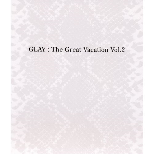 THE GREAT VACATION VOL.2 ~SUPER BEST OF GLAY~[通常盤][CD] - GLAY