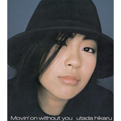 Movin′on without you[CDシングル] - 宇多田ヒカル - UNIVERSAL MUSIC