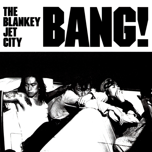 BANG! [SHM-CD][CD] - BLANKEY JET CITY - UNIVERSAL MUSIC JAPAN