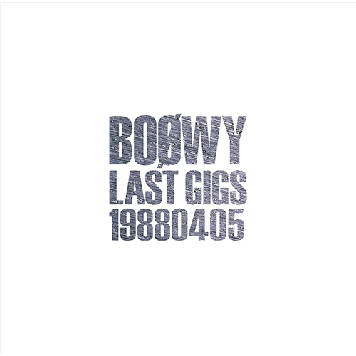 LAST GIGS -1988.04.05- [通常盤][CD] - BOØWY - UNIVERSAL MUSIC JAPAN