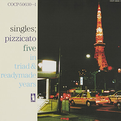 SINGLES | ディスコグラフィ | PIZZICATO FIVE(ピチカート・ファイヴ