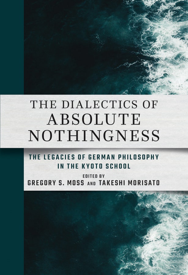 The Dialectics of Absolute Nothingness Edited by Gregory S. Moss