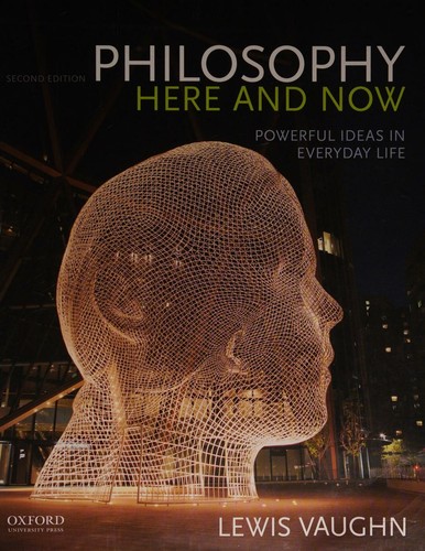 Philosophy Here and Now by Lewis Vaughn | Open Library