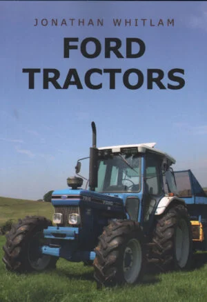 Ford Tractor Story Part One: Dearborn to Dagenham 1917-1964