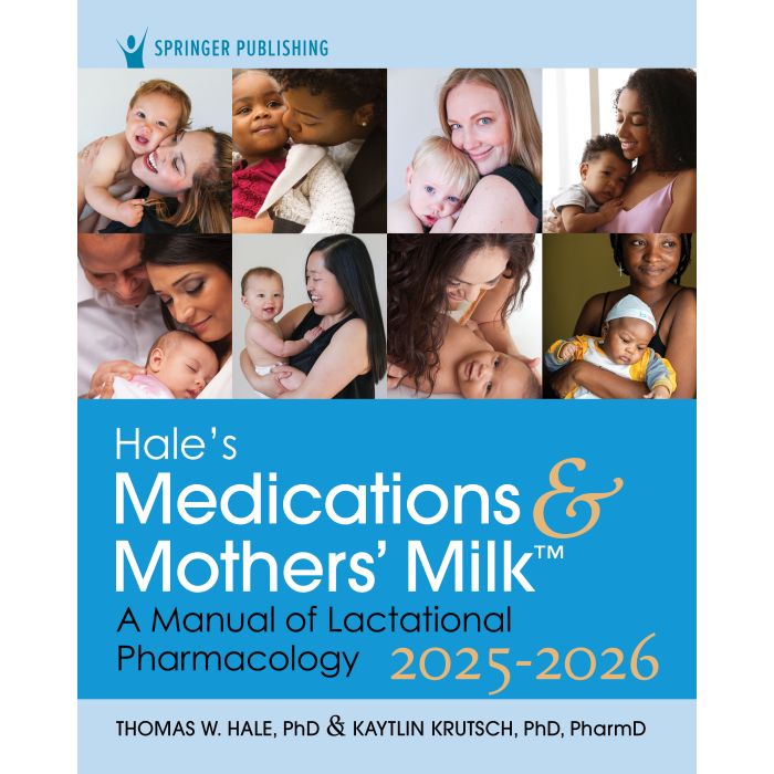Hale's Medications & Mothers' Milk 2025-2026 (21st ed.) A Manual