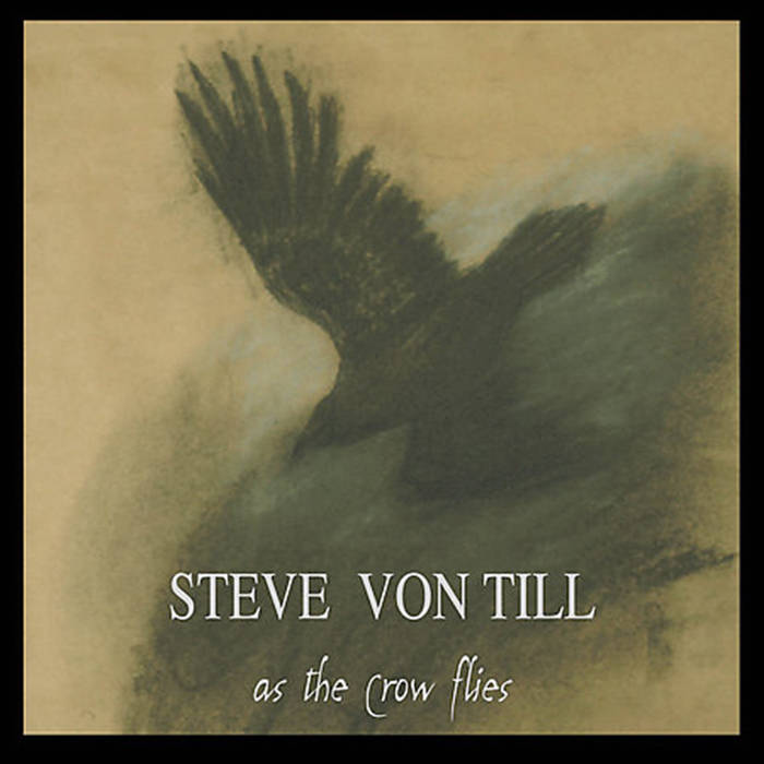 As The Crow Flies | Steve Von Till