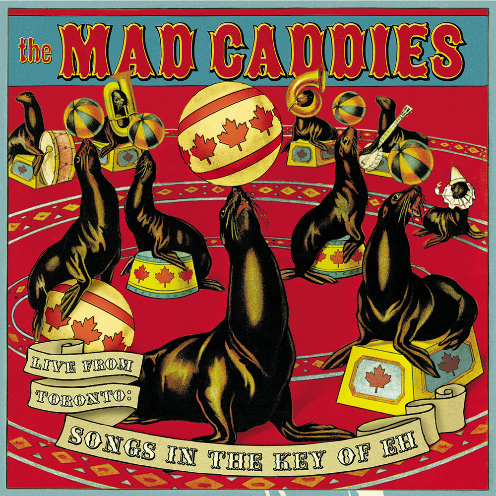 Live From Toronto: Songs in the Key of Eh | Mad Caddies