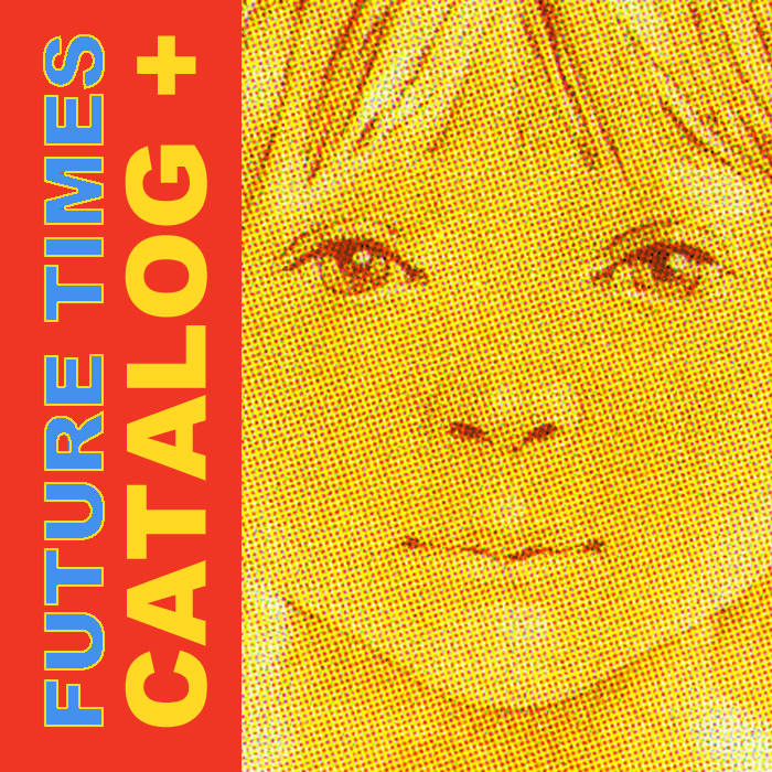 FUTURE TIMES CATALOG + Compilation | Various Artists | Future Times