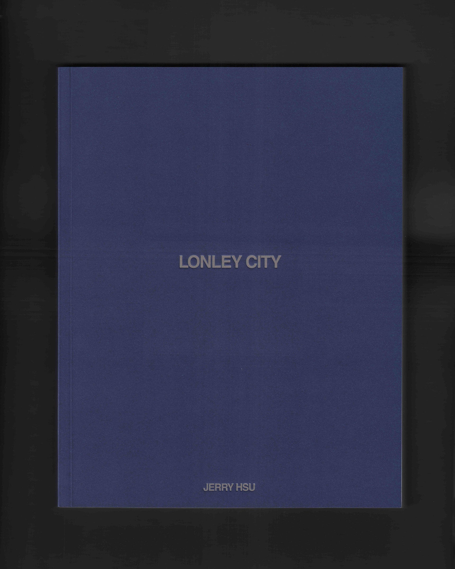 Lonley City (third Edition): Jerry Hsu – FRIEND EDITIONS