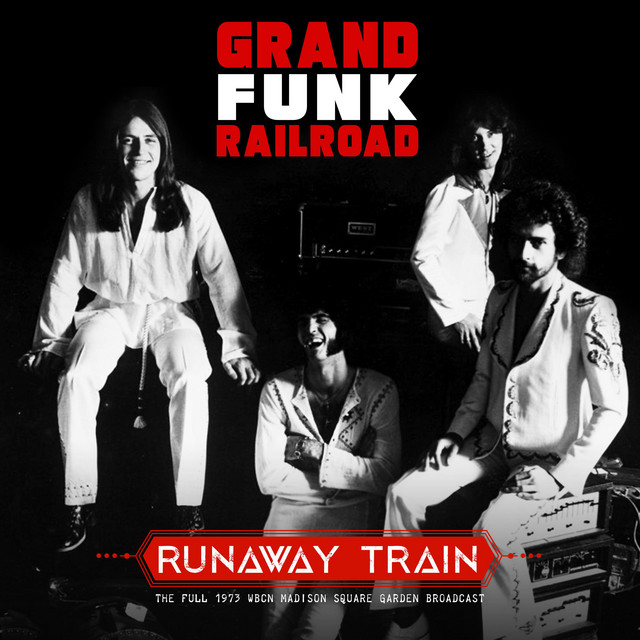 Runaway Train (Live 1973) - Album by Grand Funk Railroad | Spotify