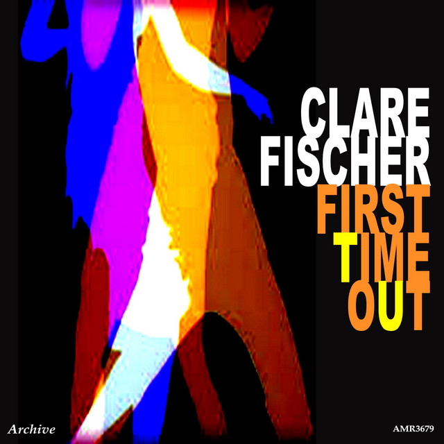 First Time Out - Album by Clare Fischer | Spotify