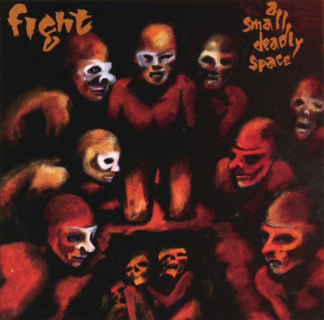 A Small Deadly Space - Album by Fight | Spotify