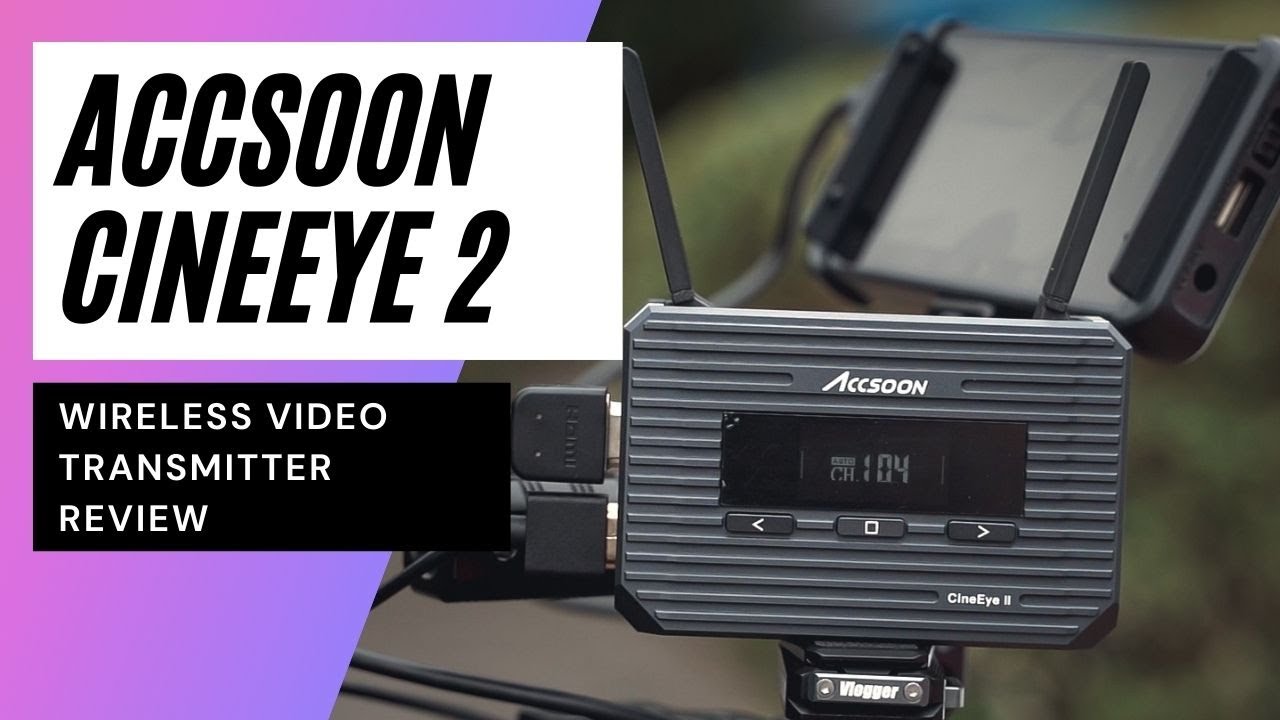 Accsoon CineEye 2 Review | Awesome Budget Wireless Video