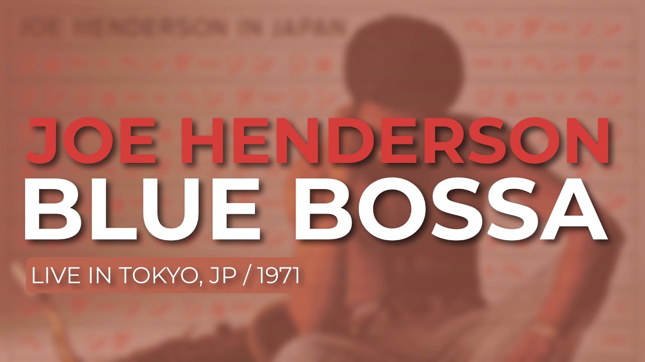 Joe Henderson - Blue Bossa (Live in Tokyo, 1971) (Official Audio