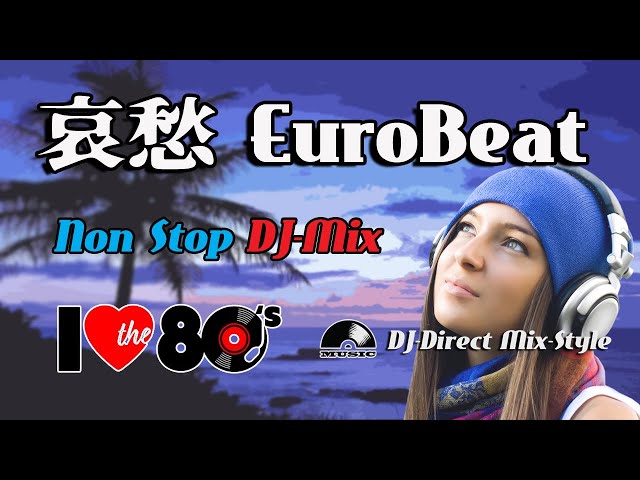 🔵80s 90s 哀愁ユーロビート NON-STOP MIX (DISCO) Melancholic