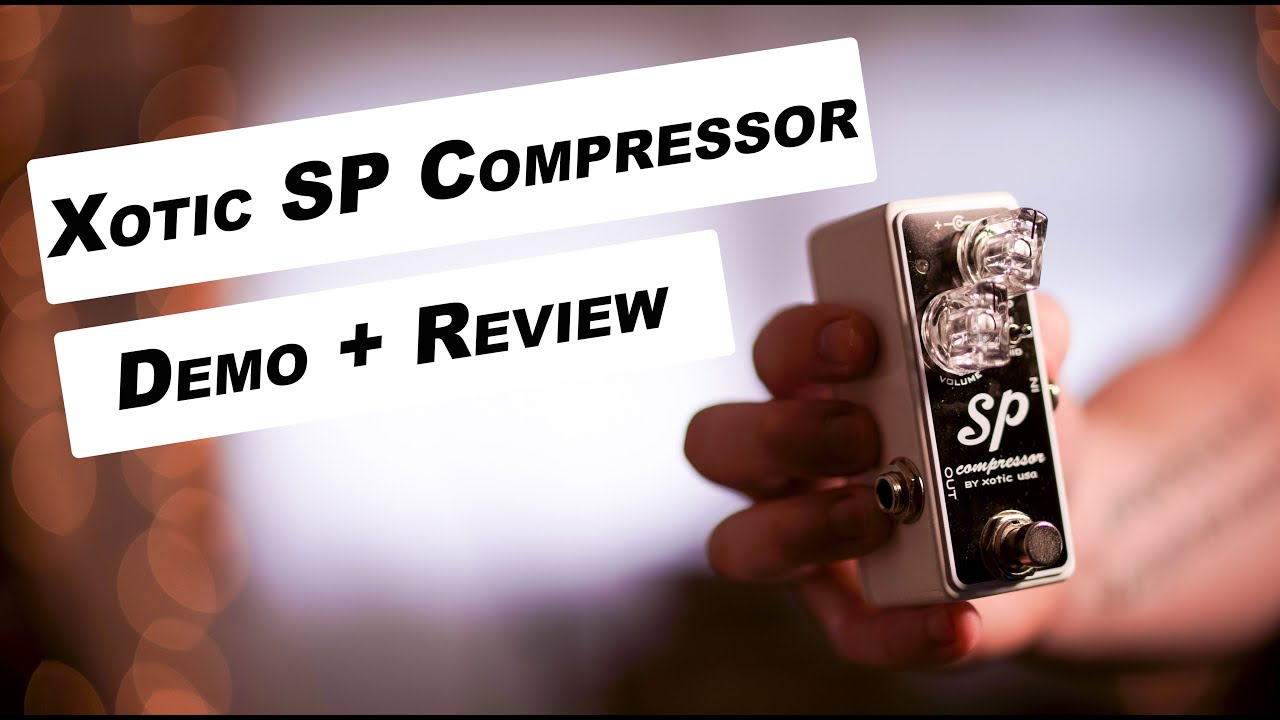 Xotic SP Compressor Review and Demo - YouTube