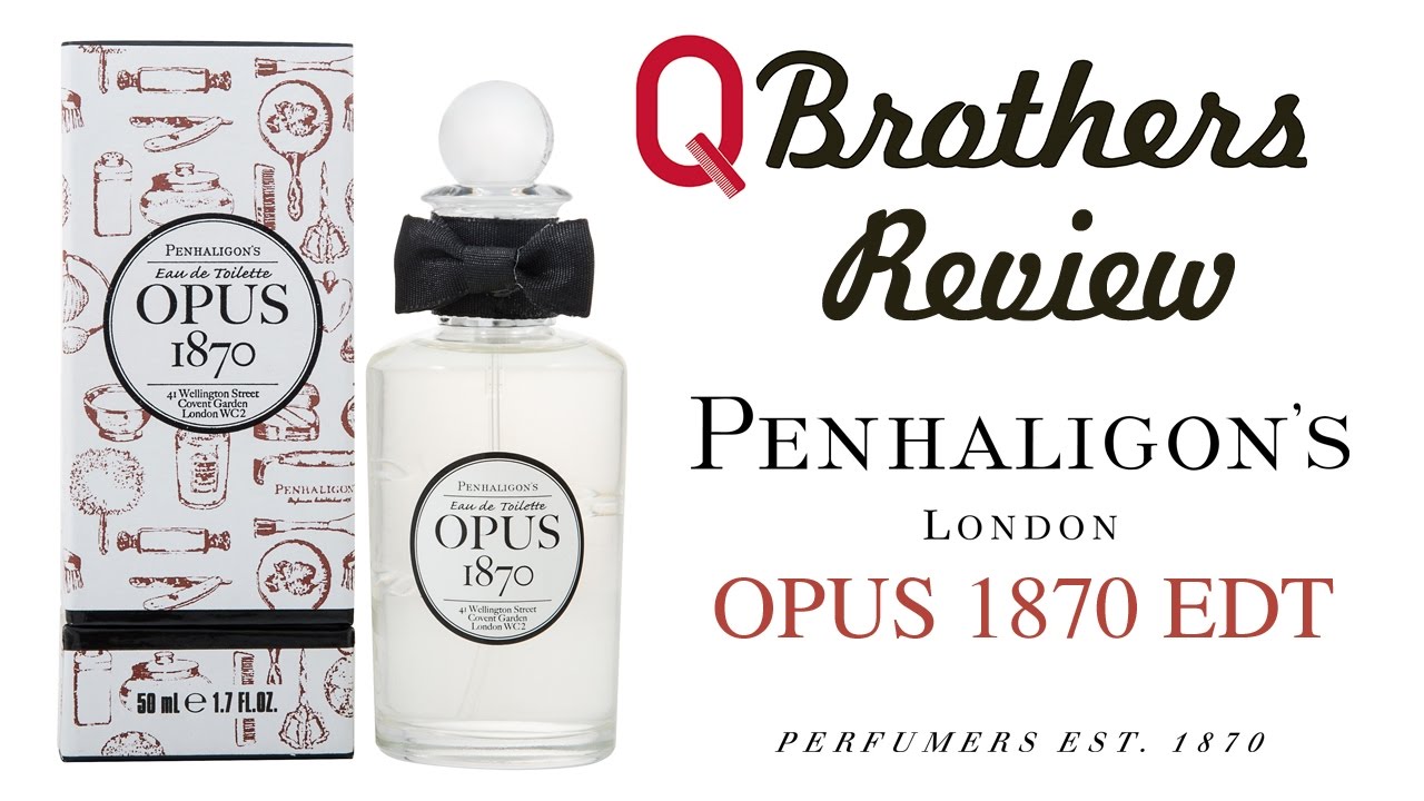 Q Brothers Review Penhaligons Opus 1870 EDT - YouTube
