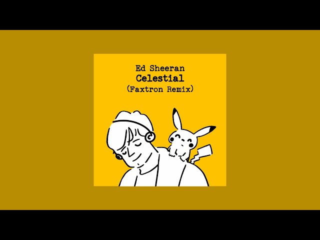 Ed Sheeran - Celestial (Faxtron Remix) - YouTube