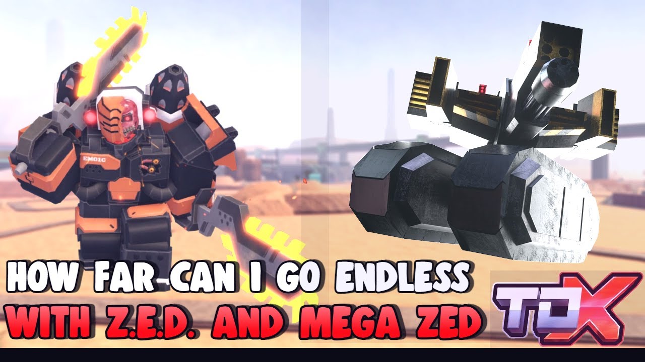 How far can i go with M.E.G.A. Zed and Z.E.D. in endless #tdx