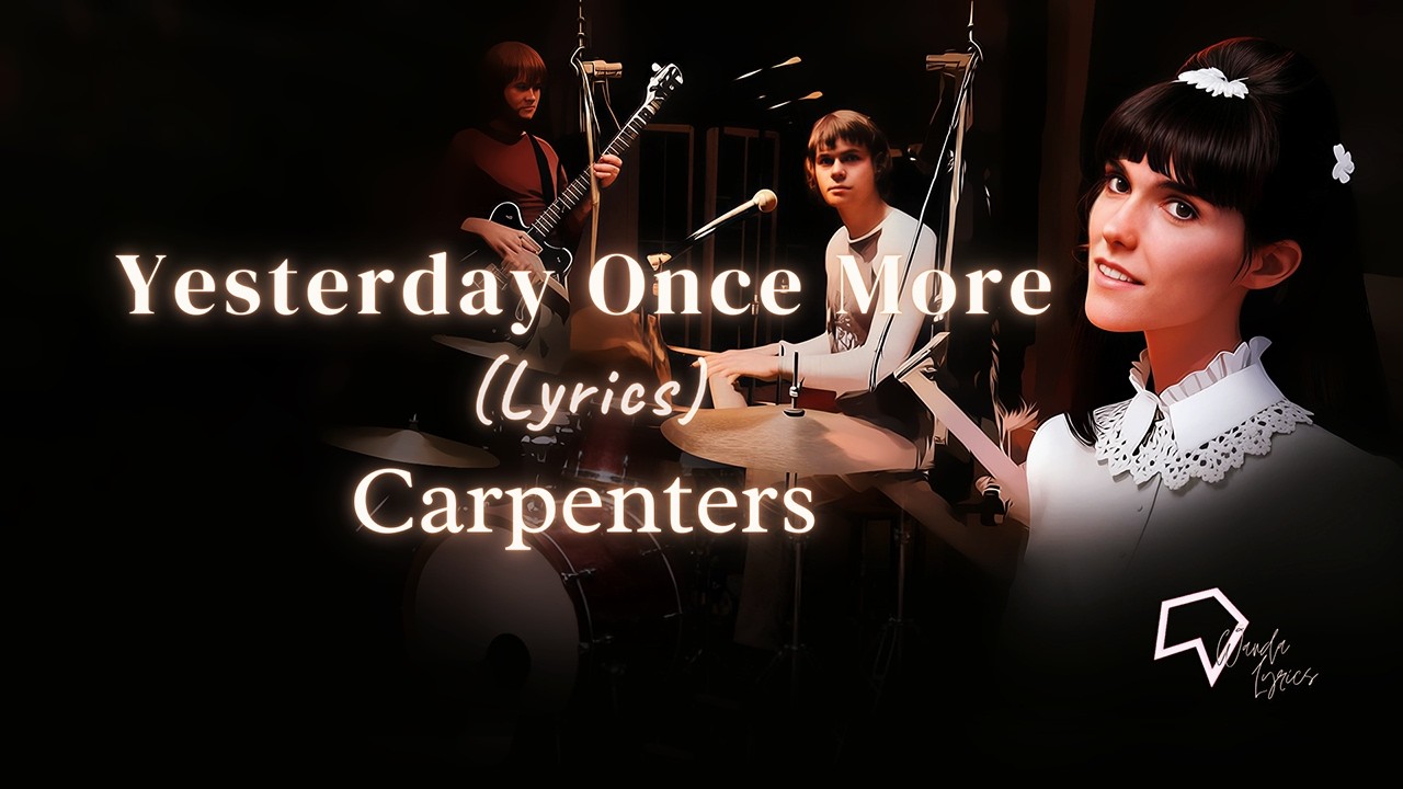 Carpenters - Yesterday Once More (Lyrics) - YouTube